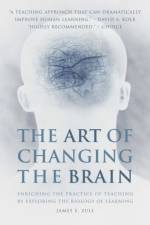 The Art of Changing the Brain af James E. Zull