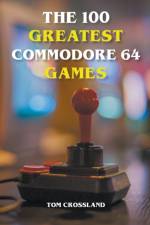 The 100 Greatest Commodore 64 Games af Tom Crossland
