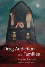 Drug Addiction and Families af Marina Barnard