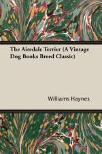 The Airedale Terrier (A Vintage Dog Books Breed Classic)