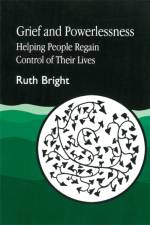 Grief and Powerlessness af Ruth Bright