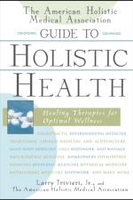 The American Holistic Medical Association Guide to Holistic Health af Larry Trivieri