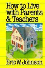 How to Live with Parents and Teachers af Eric W. Johnson