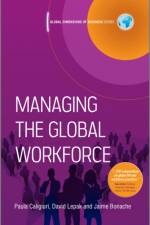 Managing the Global Workforce af Paula (Rutgers University) Caligiuri