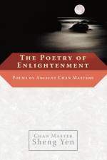 The Poetry of Enlightenment af Master Sheng Yen