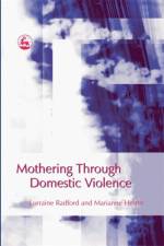 Mothering Through Domestic Violence af Marianne Hester
