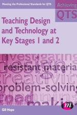 Teaching Design and Technology at Key Stages 1 and 2 af Gill Hope