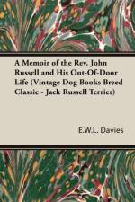 A Memoir of the Rev. John Russell and His Out-Of-Door Life (Vintage Dog Books Breed Classic - Jack Russell Terrier)