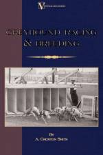 Greyhound Racing And Breeding (A Vintage Dog Books Breed Classic)