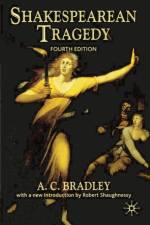Shakespearean Tragedy af A.C. Bradley