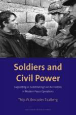 Soldiers and Civil Power af Thijs Brocades Zaalberg