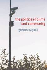 The Politics of Crime and Community af Gordon Hughes