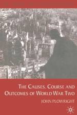 Causes, Course and Outcomes of World War Two af John Plowright
