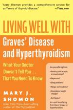 Living Well With Graves Disease And Hyperthyroidism af Mary J Shomon