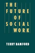 The Future of Social Work af Terry Bamford