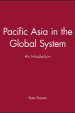 Pacific Asia in the Global System af Peter (rsity of Birmingham) Preston