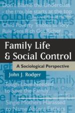 Family Life and Social Control af John J. Rodger