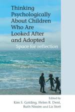 Thinking Psychologically About Children Who Are Looked After and Adopted af K Golding