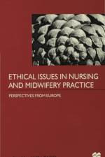 Ethical Issues in Nursing and Midwifery Practice af Win Tadd
