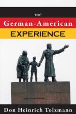 The German-American Experience af Don Heinrich Tolzmann