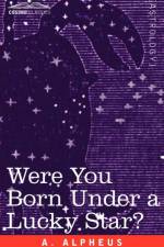 Were You Born Under a Lucky Star? af A Alpheus