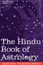 The Hindu Book of Astrology af The Blissful Prophet Bhakti Seva