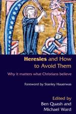 Heresies and How to Avoid Them af Dr Ben Quash