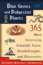 Blue Genes and Polyester Plants af Sharon Bertsch McGrayne