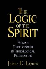 The Logic of the Spirit af James E. Loder