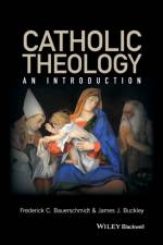 Catholic Theology af Frederick C. (Loyola College Bauerschmidt