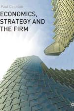 Economics, Strategy and the Firm af Paul Cashian