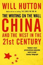 The Writing On The Wall: China And The West In The 21St Century af Will Hutton