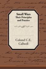Small Wars Their Principles and Practice af Colonel C E Callwell