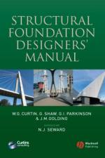 Structural Foundation Designers' Manual af W. G. (formerly Curtins Consulting Engineer) Curtin