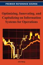 Optimizing, Innovating, and Capitalizing on Information Systems for Operations