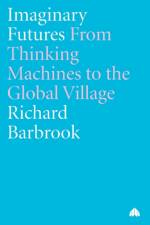 Imaginary Futures af Richard Barbrook