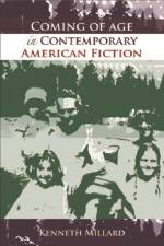 Coming of Age in Contemporary American Fiction af Kenneth Millard