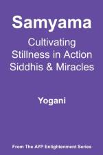 Samyama - Cultivating Stillness in Action, Siddhis and Miracles af Yogani