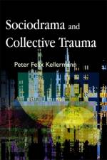Sociodrama and Collective Trauma af Peter Felix Kellermann