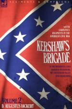 Kershaw's Brigade - volume 2 - South Carolina's Regiments in the American Civil War - at the Wilderness, Cold Harbour, Petersburg, The Shenandoah Valley & Cedar Creek af D Augustus Dickert