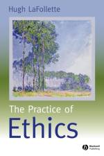 The Practice of Ethics af Hugh (University of South Florida) LaFollette