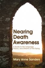 Nearing Death Awareness af Mary Anne Sanders