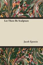 Let There Be Sculpture af Jacob Epstein