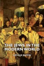 The Jews In The Modern World af Arthur Ruppin