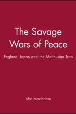 The Savage Wars of Peace af Alan (Cambridge University) Macfarlane