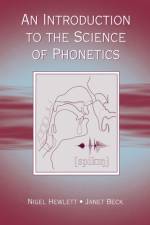 An Introduction to the Science of Phonetics af Nigel Hewlett