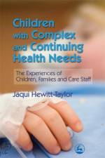 Children with Complex and Continuing Health Needs af Jaqui Hewitt-Taylor