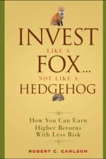 Invest Like a Fox... Not Like a Hedgehog af Robert C. Carlson