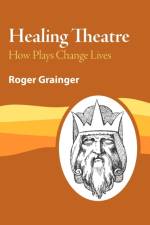 Healing Theatre af Roger Grainger
