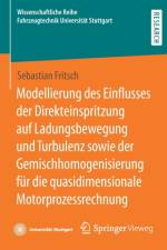 Modellierung des Einflusses der Direkteinspritzung auf Ladungsbewegung und Turbulenz sowie der Gemischhomogenisierung fur die quasidimensionale Motorprozessrechnung af Sebastian Fritsch